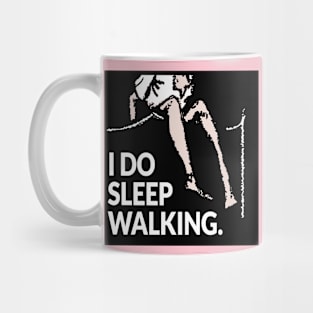 I do sleep walking Mug